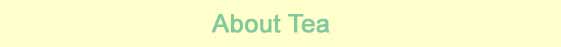 About Tea
